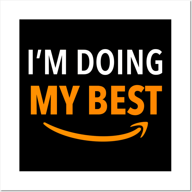 Amazon Employee, I'm doing my best Wall Art by KlaraMacinka